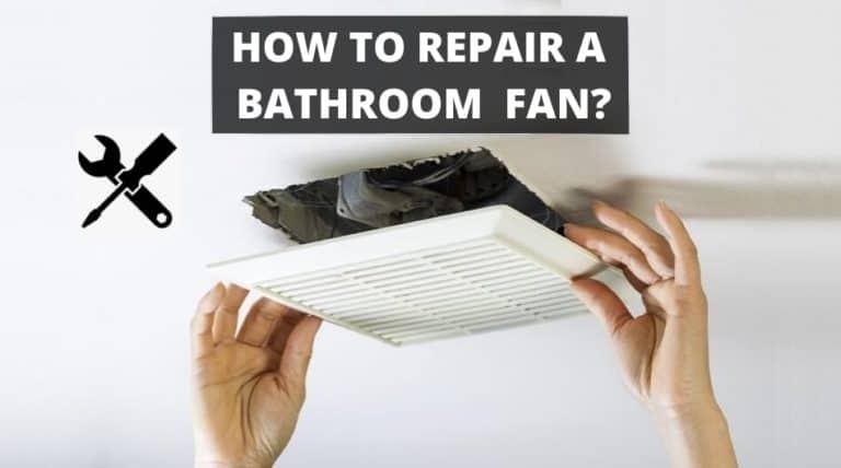 How to Repair a Bathroom Fan? Step-by-Step Guide