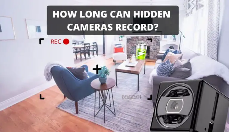 How Long Can Hidden Cameras Record?